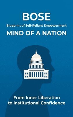Blueprint of Self-Reliant Empowerment MIND OF A NATION: From Inner Liberation to Institutional Confidence