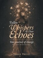 Sarah Bruce - Fallen Whispers & Their Echoes, Inbunden
