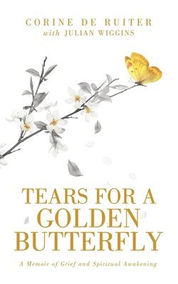 Corine de Ruiter - Tears for a Golden Butterfly, Inbunden
