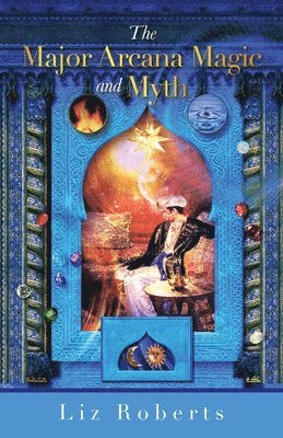 Liz Roberts - Major Arcana Magic and Myth, Häftad