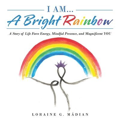 I Am... a Bright Rainbow 1