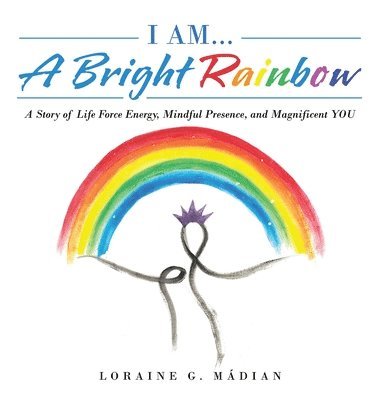 I Am... a Bright Rainbow 1