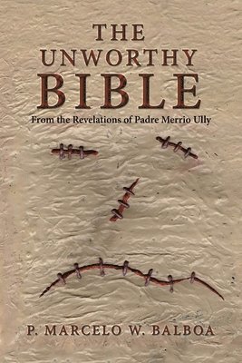 bokomslag The Unworthy Bible