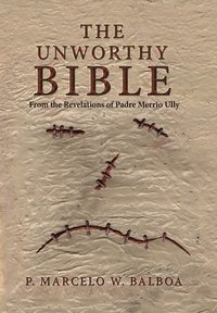 bokomslag The Unworthy Bible