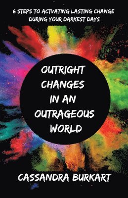 Outright Changes in an Outrageous World 1