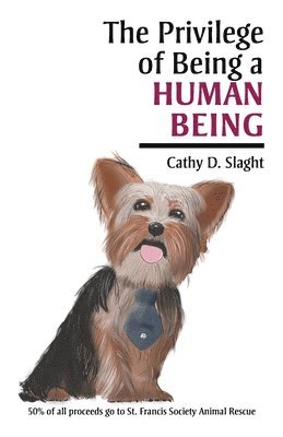 Cathy D Slaght, Cathy D. Slaght - Privilege of Being a Human Being, Häftad