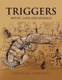 bokomslag Triggers: Mystic, Love and Musings!