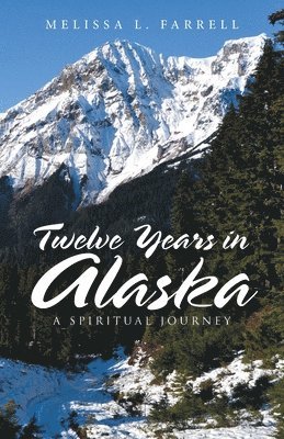 Twelve Years in Alaska 1