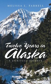 bokomslag Twelve Years in Alaska
