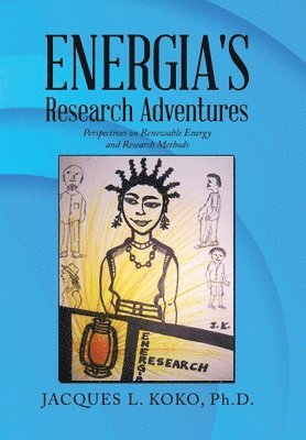 Jacques L Koko, Jacques L. Koko, Jacques L. Koko Ph.D. - Energia's Research Adventures, Inbunden
