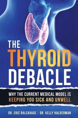 Eric Balcavage, Kelly Halderman, Dr. Eric Balcavage, Dr. Kelly Halderman - Thyroid Debacle, Häftad