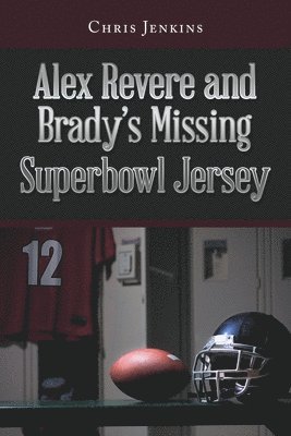 Alex Revere and Brady's Missing Superbowl Jersey