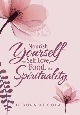 bokomslag Nourish Yourself with Self Love, Food, and Spirituality