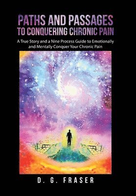 Paths and Passages to Conquering Chronic Pain 1