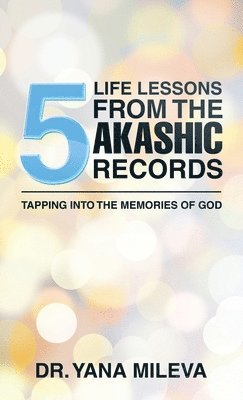 Yana Mileva - Five Life Lessons from the Akashic Records, Inbunden