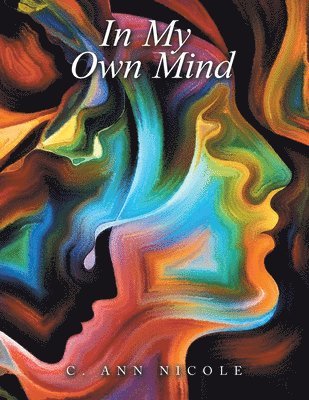 C Ann Nicole, C. Ann Nicole - In My Own Mind, Häftad