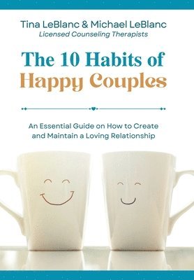 Tina LeBlanc, Michael LeBlanc - 10 Habits of Happy Couples, Inbunden