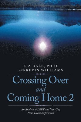 Liz Dale, Kevin Williams, Liz Dale Ph.D. - Crossing over and Coming Home 2, Häftad