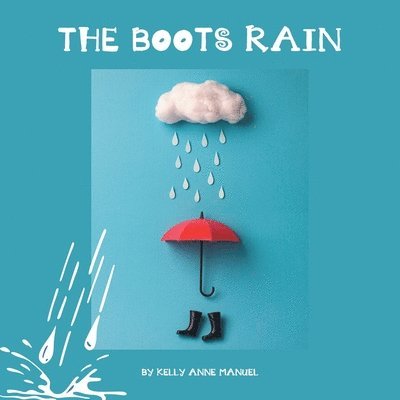 Kelly Anne Manuel - Boots Rain, Häftad