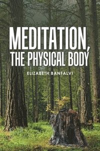bokomslag Meditation, the Physical Body