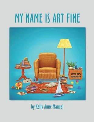 Kelly Anne Manuel - My Name Is Art Fine, Häftad