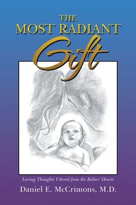 bokomslag The Most Radiant Gift: Loving Thoughts Uttered from the Babies' Hearts