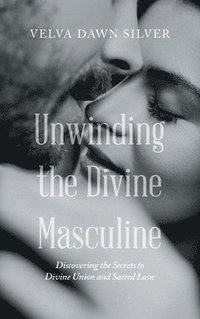 bokomslag Unwinding the Divine Masculine