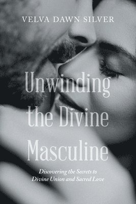 bokomslag Unwinding the Divine Masculine