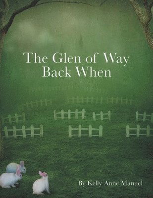 Kelly Anne Manuel - Glen of Way Back When, Häftad. Tillgänglighet: Lägg i varukorg