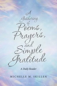 bokomslag A Gathering of Poems, Prayers, and Simple Gratitude