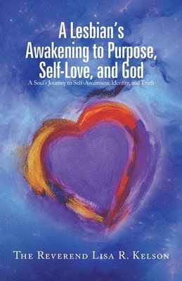 A Lesbian's Awakening to Purpose, Self-Love, and God 1