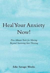 bokomslag Heal Your Anxiety Now!