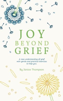 Janice Thompson - Joy Beyond Grief, Inbunden