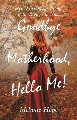 Goodbye Motherhood, Hello Me! 1