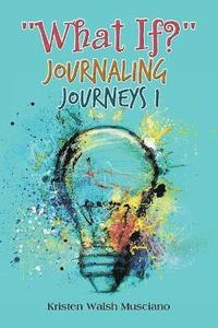 bokomslag &quot;What If?&quot; Journaling Journeys 1