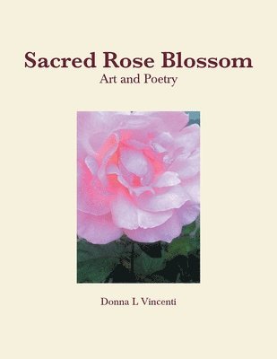 Sacred Rose Blossom 1