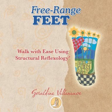 bokomslag Free-Range Feet: Walk with Ease Using Structural Reflexology(R)