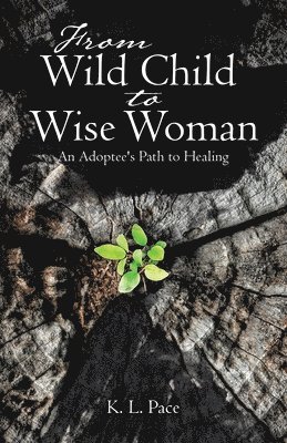 bokomslag From Wild Child to Wise Woman