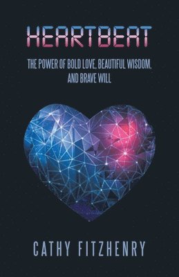 bokomslag Heartbeat The Power of Bold Love, Beautiful Wisdom, and Brave Will