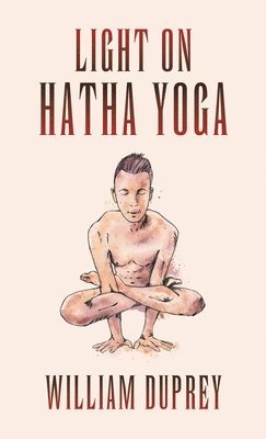William Duprey - Light on Hatha Yoga, Inbunden