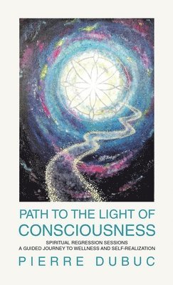 bokomslag Path to the Light of Consciousness