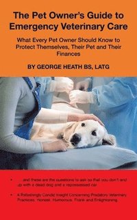 bokomslag The Pet Owner's Guide to Emergency Veterinary Care