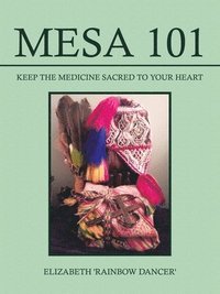bokomslag Mesa 101 Keep the Medicine Sacred to your Heart