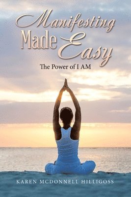 Karen McDonnell Hilligoss, Karen Mcdonnell Hilligoss - Manifesting Made Easy, Häftad