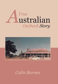 bokomslag True Australian Outback Story