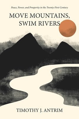 bokomslag Move Mountains, Swim Rivers