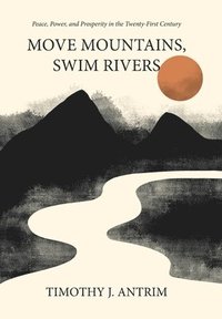 bokomslag Move Mountains, Swim Rivers