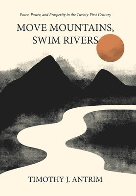 bokomslag Move Mountains, Swim Rivers