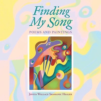 Jovita Wallace Shamanic Healer - Finding My Song, Häftad