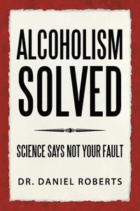 bokomslag Alcoholism Solved